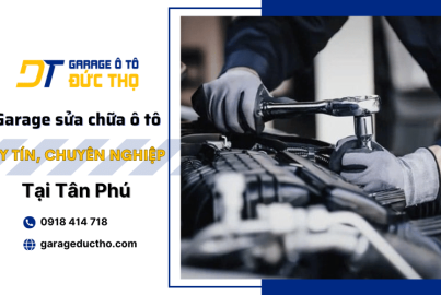 Garage sửa chữa ô tô nào uy tín tại Tân Phú TPHCM?